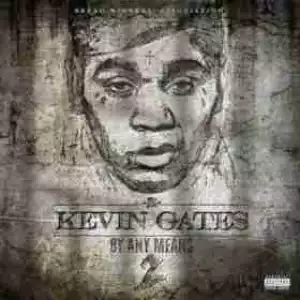 Kevin Gates - Had To (CDQ)